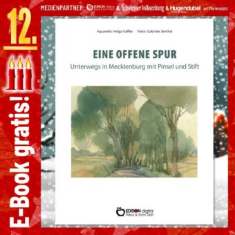 Adventskalender: „Eine offene Spur. Unterwegs in Mecklenburg mit Pinsel und Stift“ von Helga Kaffke, Gabriele Berthel und Aquarelle: Helga Kaffke