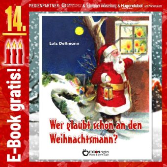 Adventskalender: „Wer glaubt schon an den Weihnachtsmann?“ von Lutz Dettmann. Festtage mit Widersprüchen. Am 14.12. kostenlos