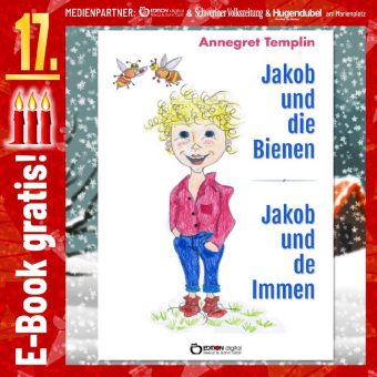 Adventskalender: „Jakob und die Bienen. Jakob und de Immen“ von Annegret Templin. Eine kleine  Anleitung zum Tierschutz – auf Hoch- und Plattdeutsch