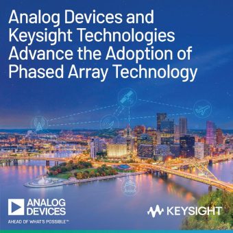 Analog Devices und Keysight Technologies fördern gemeinsam die Verbreitung der Phased-Array-Technologie