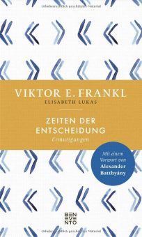 Buchrezension: Viktor E. Frankl: Zeiten der Entscheidung – Ermutigungen