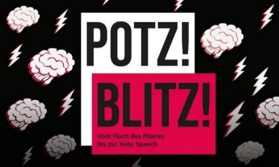 Potz! Blitz! Vom Fluch des Pharao bis zur Hate Speech