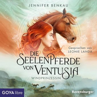 Hinter den Winden: „Die Seelenpferde von Ventusia. Windprinzessin“ von Jennifer Benkau erscheint als Hörbuch bei GOYAlibre