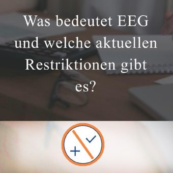 Was bedeutet EEG und welche aktuellen Restriktionen gibt es?