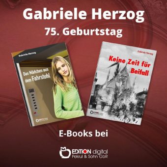 Zwei Bücher mit viel Brisanz – EDITION digital gratuliert Gabriele Herzog zum 75. Geburtstag