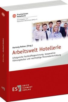 Arbeitswelt Hotellerie – Erfolgreiche Fachkräftegewinnung, kooperative Führungskultur und nachhaltige Personalentwicklung