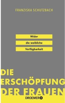 Buchrezension: Franziska Schutzbach: Die Erschöpfung der Frauen – Wider die weibliche Verfügbarkeit