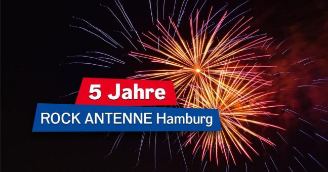 Fünf Jahre ROCK ANTENNE Hamburg: die große Radio-Geburtstagswoche