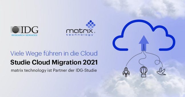 Viele Wege führen in die Cloud: matrix technology als Partner der IDG-Studie „Cloud Migration 2021“