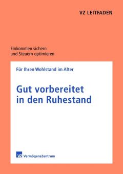 „Gut vorbereitet in den Ruhestand“: Neuer Leitfaden des VZ VermögensZentrums