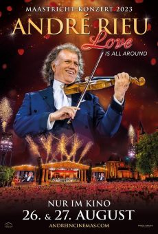 Das jährliche sommerliche Musik-Kino-Ereignis des Jahres: André Rieu – Maastricht-Konzert 2023: Love is All Around