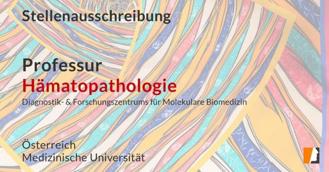 Professur klinische & molekulare Hämatopathologie neu zu besetzen – Stellenausschreibung an Universität Österreich