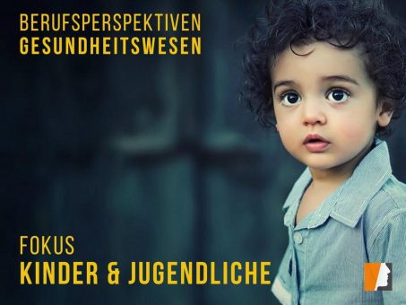 Stellenangebote im Gesundheitswesen – Schwerpunkt Kinder und Jugendliche