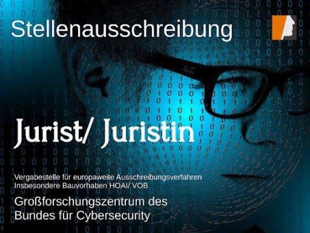 Stellenausschreibung internationaler Forschungsträger für IT-Sicherheit und Cybersecurity – Jurist:innen und Verwaltungswirt:innen für Vergabestelle