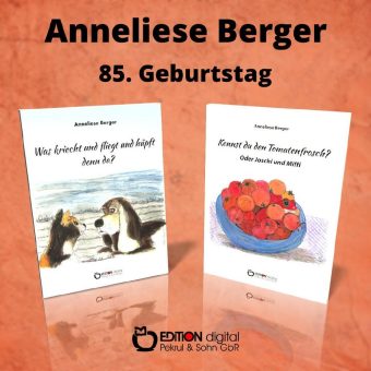 Eine Ärztin schreibt Kinderbücher – EDITION digital gratuliert Anneliese Berger zum 85. Geburtstag