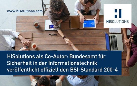 HiSolutions als Co-Autor: Bundesamt für Sicherheit in der Informationstechnik veröffentlicht offiziell den BSI-Standard 200-4