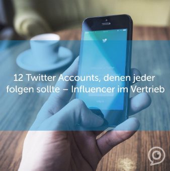 12 Twitter Accounts, denen jeder folgen sollte – Influencer im Vertrieb