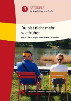 „Du bist nicht mehr wie früher“ – neue Broschüre der Deutschen Alzheimer Gesellschaft unterstützt, wenn Eltern jung an einer Demenz erkranken