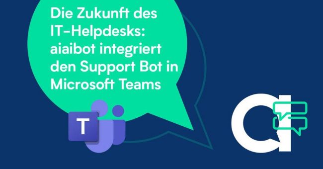 Die Zukunft des IT-Helpdesks: aiaibot integriert den Support Bot in Microsoft Teams