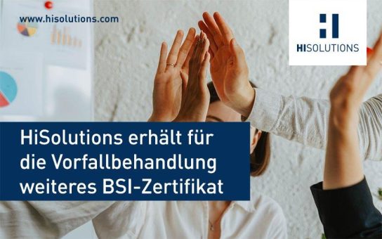 HiSolutions erhält für die Vorfallbehandlung weiteres BSI-Zertifikat als IT-Sicherheitsdienstleister