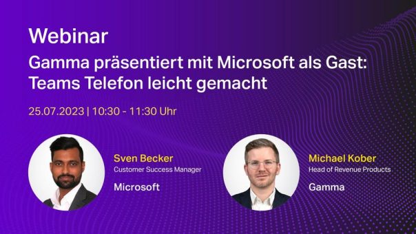 Gamma präsentiert mit Microsoft als Gast:  Teams Telefon leicht gemacht