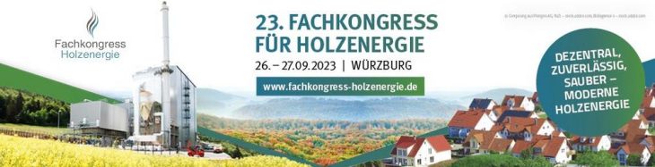 23. Fachkongress Holzenergie – Dezentral, zuverlässig, sauber – Moderne Holzenergie