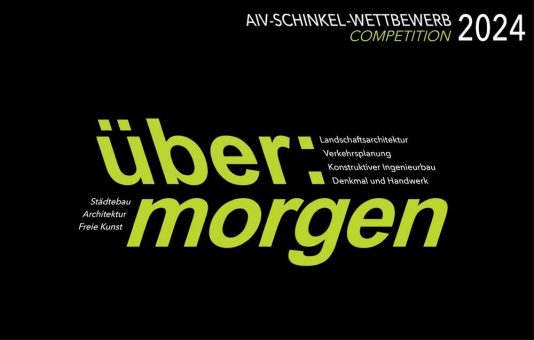 AIV gibt Thema des Schinkel-Wettbewerbs 2024 bekannt: „über:morgen“