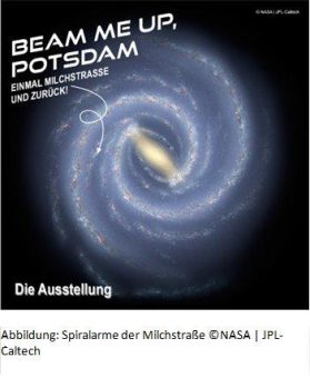 Beam me up, Potsdam – Einmal Milchstraße und zurück!