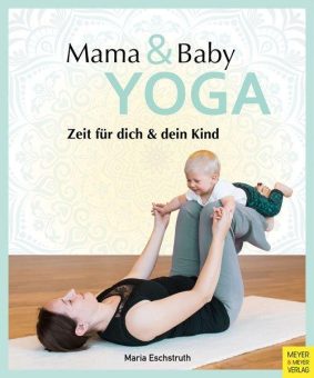 Mama & Baby Yoga: Fit werden nach der Schwangerschaft