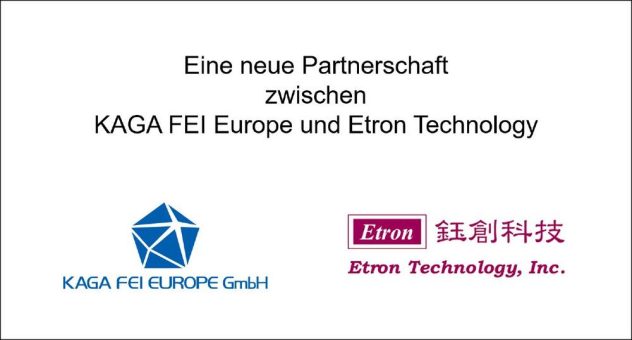 KAGA FEI Europe und Etron Technology vereinbaren Partnerschaft