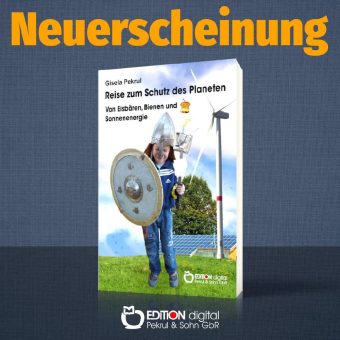 Anleitung zur Weltrettung für Kinder – EDITION digital veröffentlicht „Reise zum Schutz des Planeten“