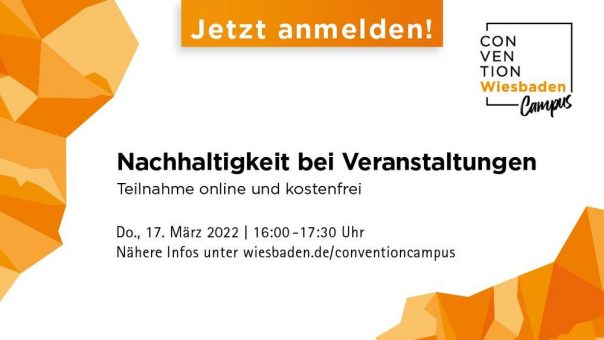 Convention Wiesbaden Campus – Nachhaltigkeit bei Veranstaltungen am 17.03.2022