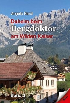 Dritter Band von „Daheim beim Bergdoktor am Wilden Kaiser“ ist pünktlich zum „Bergdoktor-Bergfest“ erschienen