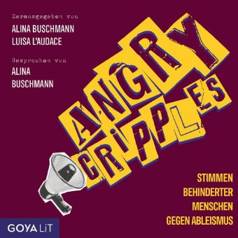 Gegen Ableismus: Das Hörbuch „Angry Cripples. Stimmen behinderter Menschen“ bei GOYALiT