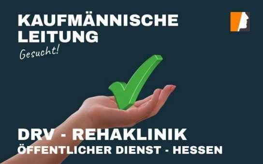 Kaufmännische Leitung für Rehabilitationsklinik eines Sozialversicherungsträgers gesucht