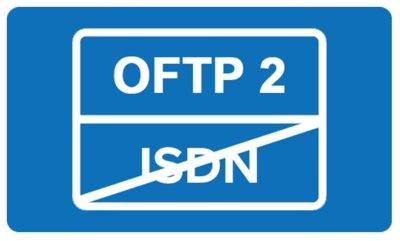 OFTP2 als langfristige Alternative zu ISDN