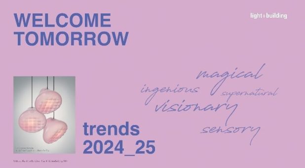 Light + Building präsentiert die Trends 2024/25: Von visuellen Effekten, ruhiger Gestaltung und Unikaten