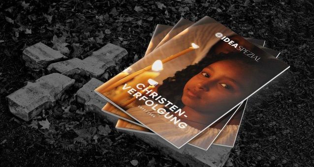 IDEA Spezial zum Thema „Christenverfolgung“