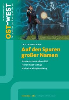 Neue Ausgabe von „OST-WEST. Europäische Perspektiven“: Auf den Spuren großer Namen