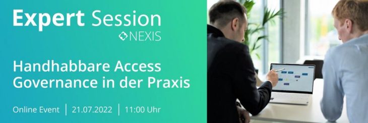 Online Expert Session der Nexis GmbH: „Handhabbare Access Governance in der Praxis“ – am 21. Juli 2022 um 11:00 Uhr