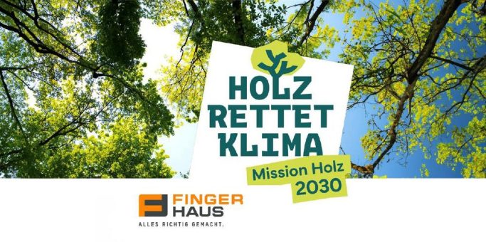 FingerHaus unterstützt Kampagne der Deutschen Holzwirtschaft