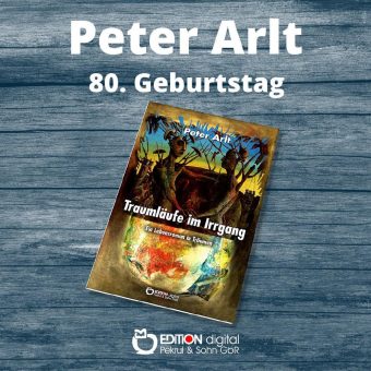 Der Königsweg zum Unbewussten – EDITION digital gratuliert Peter Arlt zum 80 Geburtstag