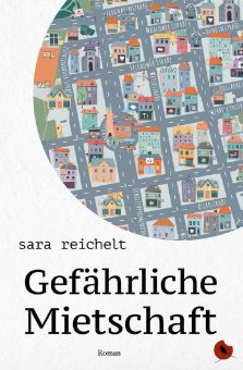 „Gefährliche Mietschaft“ – Ein Berlin-Roman von Sara Reichelt