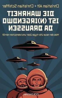 Buchrezension Christian Alt, Christian Schiffer: Die Wahrheit (n)irgendwo da draußen. Was der neue Ufo-Hype über uns Menschen verrät