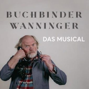 Der Buchbinder Wanninger als beschwingtes Musical