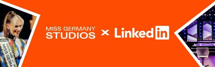 Zukunftsweisende Kooperation: LinkedIn und Miss Germany setzen gemeinsam Zeichen für Female Empowerment