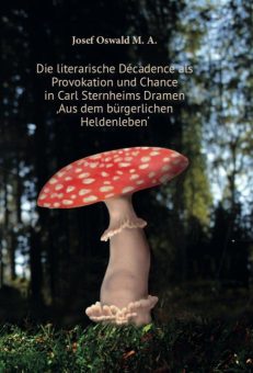 Neuvorstellung Romeon-Verlag: Die literarische Décadence als Provokation und Chance in Carl Sternheims Dramen „Aus dem bürgerlichen Heldenleben“