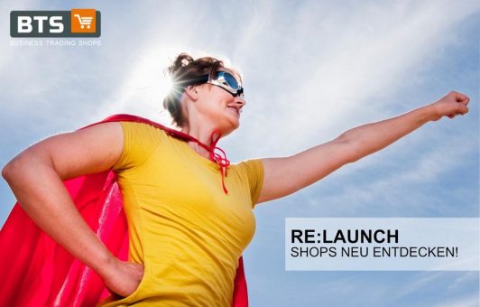 RE:LAUNCH – Frischer Wind bei den Online Shops der BTS Business Trading Shops GmbH