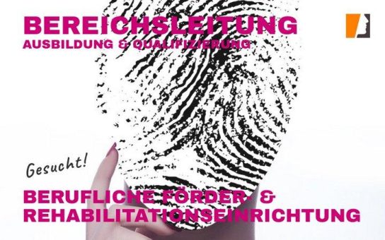 Bereichsleitung Ausbildung & Qualifizierung für berufliche Förder- und Rehabilitationseinrichtung gesucht