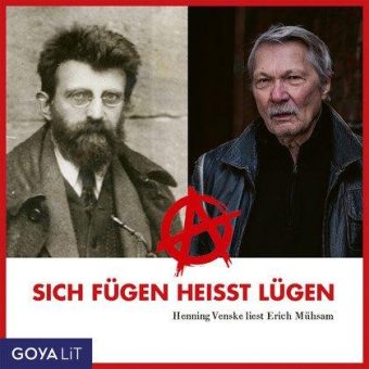 „Sich fügen heißt lügen“: Erich Mühsams Werk, gelesen von Henning Venske, erscheint am 14. Februar 2024 als Hörbuch-Download bei GOYALiT